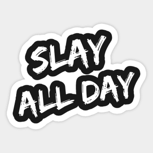 Slay All Day – Sticker